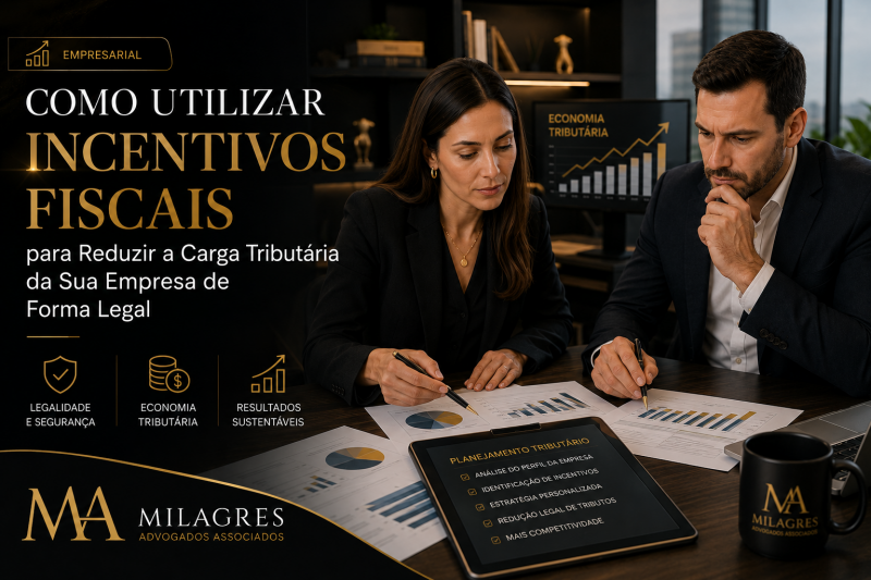 Como Utilizar Incentivos Fiscais para Reduzir a Carga Tributária da Sua Empresa de Forma Legal